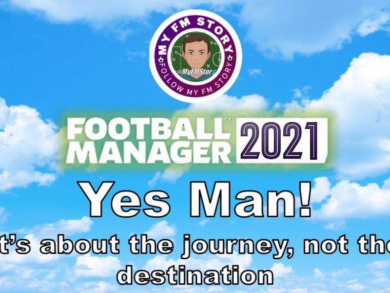FM21 – Yes Man! – Introduction
